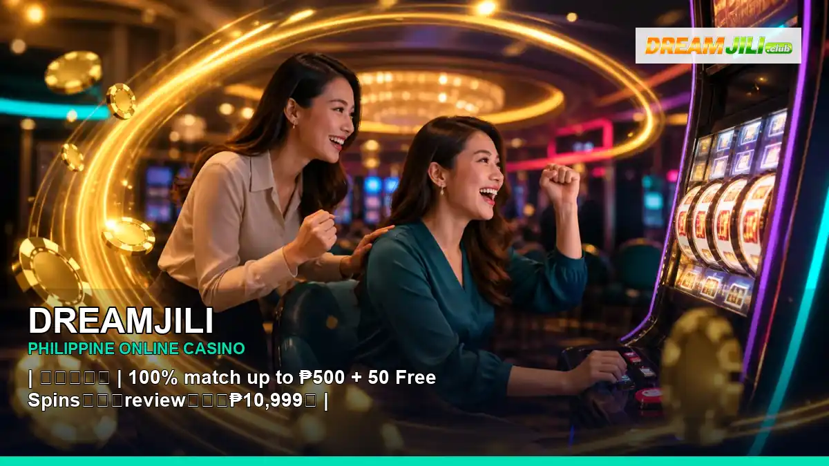 DREAMJILI online casino and slot games for Philippine players with featured game highlights